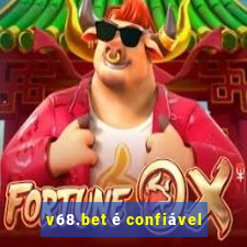 v68.bet é confiável