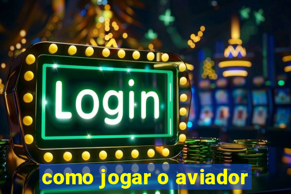 como jogar o aviador