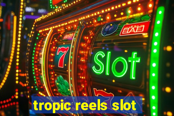 tropic reels slot