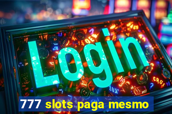 777 slots paga mesmo