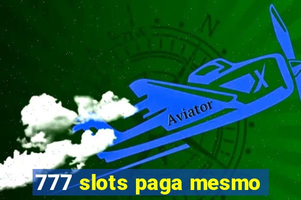 777 slots paga mesmo