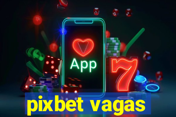 pixbet vagas