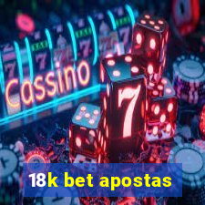 18k bet apostas