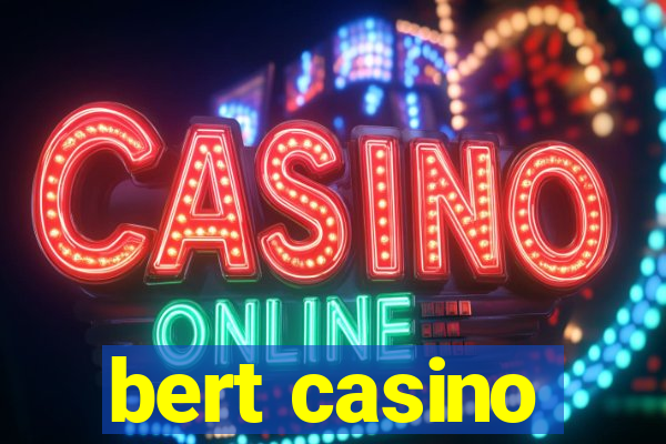 bert casino