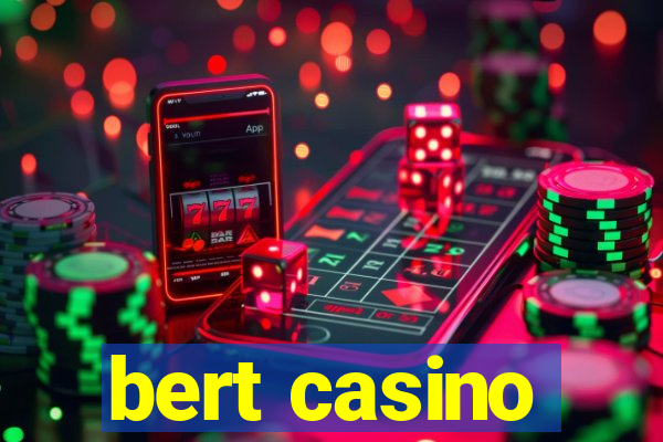 bert casino