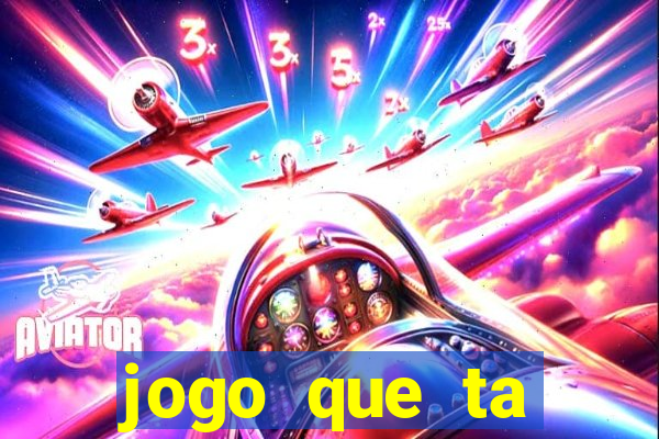 jogo que ta pagando muito