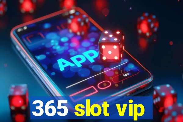 365 slot vip