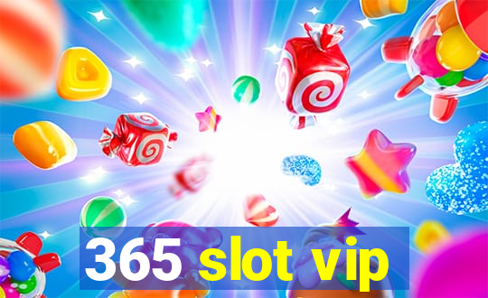 365 slot vip