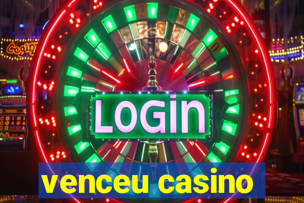 venceu casino