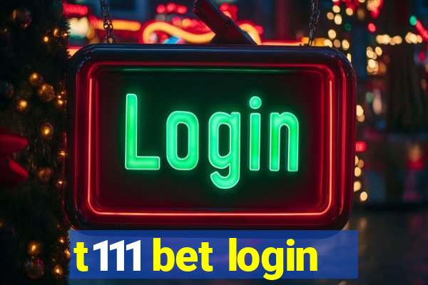 t111 bet login