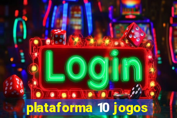 plataforma 10 jogos