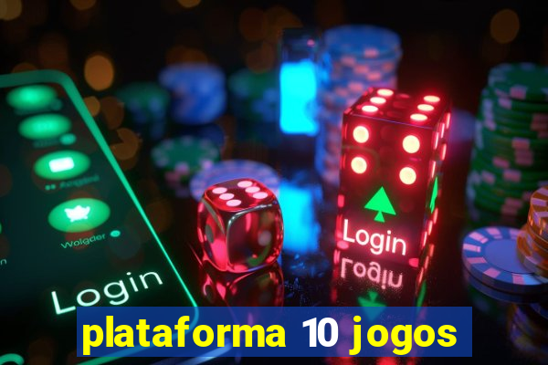 plataforma 10 jogos