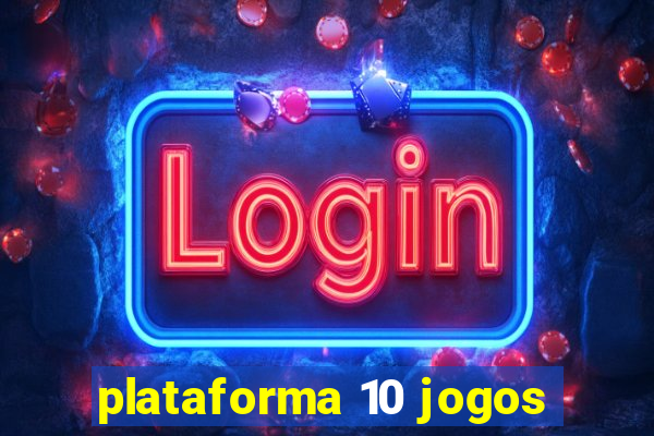 plataforma 10 jogos