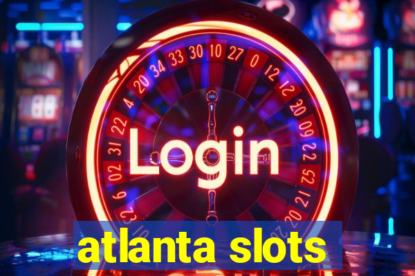 atlanta slots