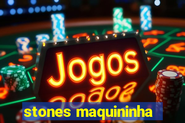 stones maquininha