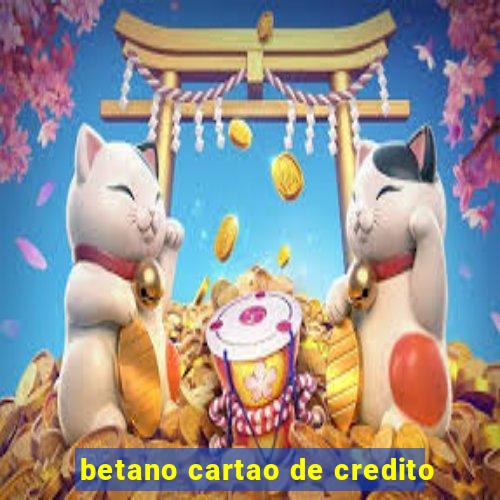 betano cartao de credito