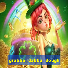 grabba dabba dough slot game