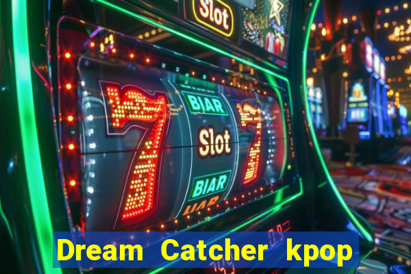 Dream Catcher kpop dreamcatcher kpop lightstick