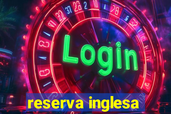 reserva inglesa