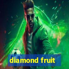 diamond fruit