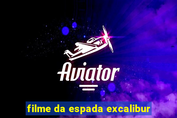 filme da espada excalibur