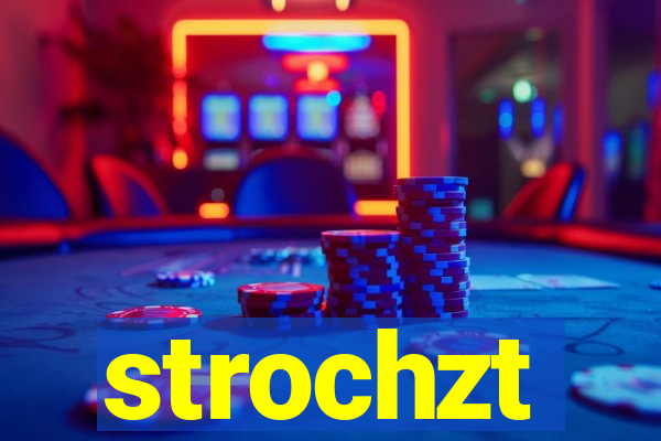 strochzt