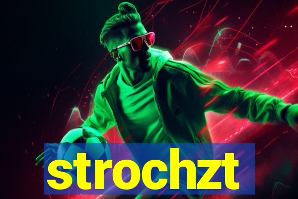 strochzt