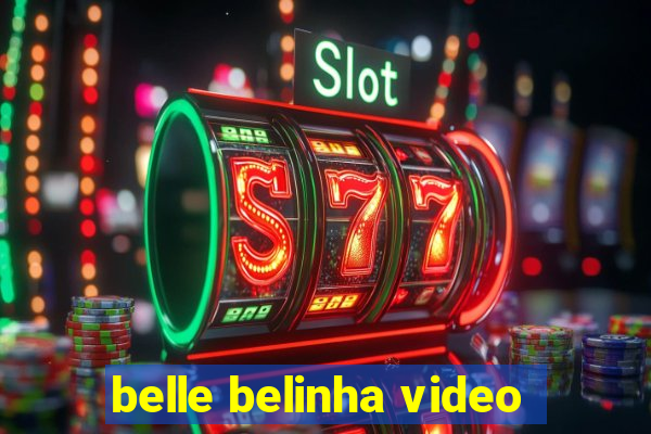 belle belinha video