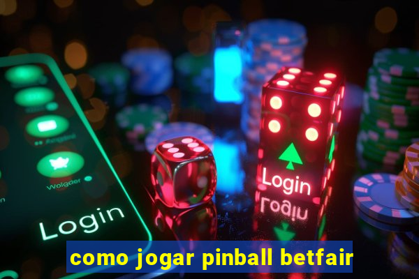 como jogar pinball betfair