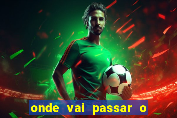 onde vai passar o jogo da juventus hoje