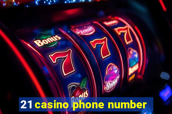 21 casino phone number