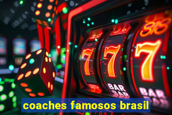 coaches famosos brasil