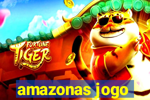 amazonas jogo