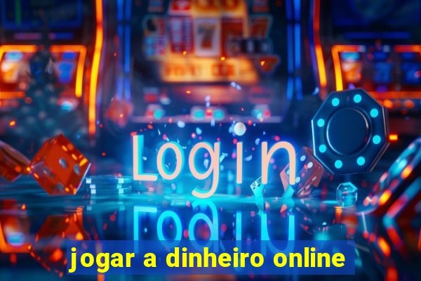 jogar a dinheiro online