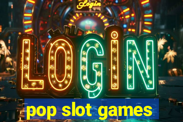 pop slot games