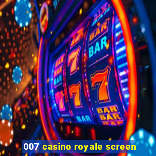 007 casino royale screen