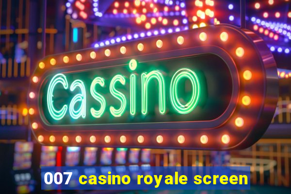 007 casino royale screen