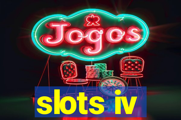 slots iv