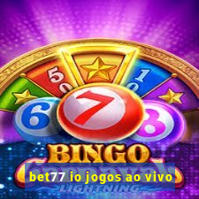 bet77 io jogos ao vivo