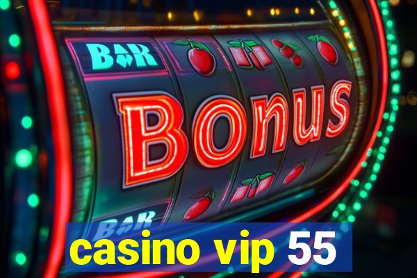 casino vip 55