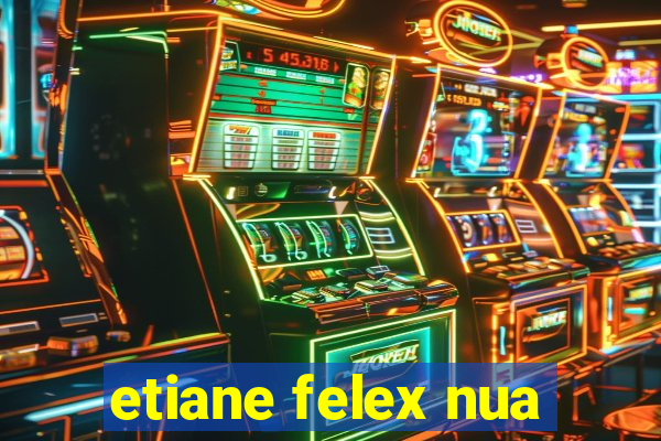 etiane felex nua