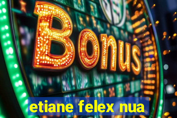 etiane felex nua