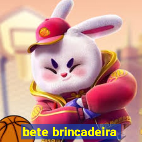 bete brincadeira