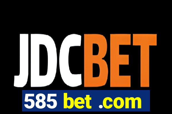 585 bet .com