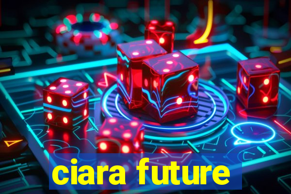 ciara future