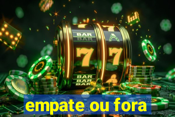 empate ou fora