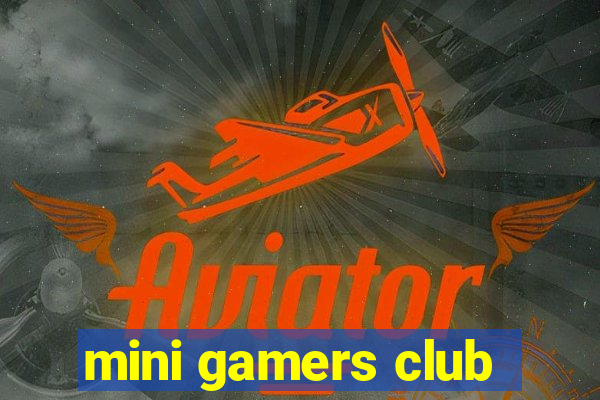 mini gamers club