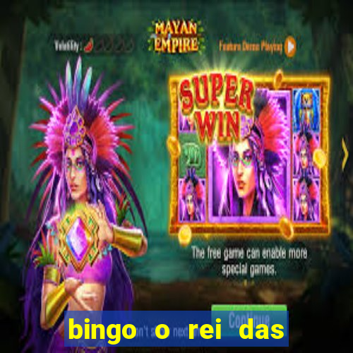 bingo o rei das manh?s completo