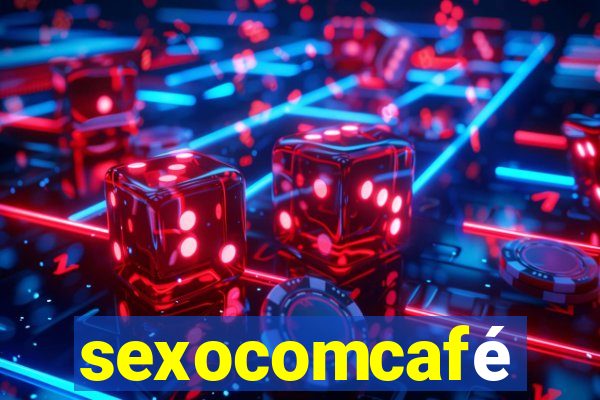 sexocomcafé