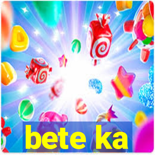 bete ka